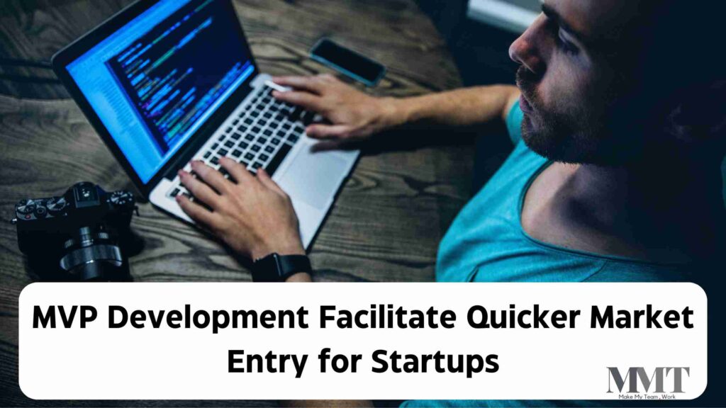 How Does MVP Development Facilitate Quicker Market Entry for Startups? 1 mvp development